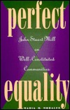 Perfect Equality: John Stuart Mill on Well-Constituted Communities (Paperback)