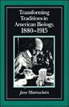 Transforming Traditions in American Biology, 1880-1915