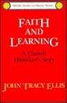 Faith and Learning: A Church Historian's Story Faith and Learning: A Church Historian's Story
