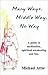 Many Ways, Middle Way, No Way: A Guide to Meditation, Spiritual Awakening And Fun