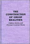 The Construction of Group Realities: Culture, Society, and Personal Construct Theory