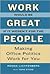 Work Would Be Great if It Weren't for the People: Making Office Politics Work for You