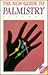 New Guide to Palmistry: The Mystery of Your Palm and How It Affects Your Life