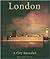 London: A City Revealed