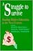 A Struggle to Survive: Funding Higher Education in the Next Century (Yearbook of the American Education Finance Association)