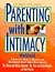 Parenting With Intimacy Workbook (Intimate Life Series)