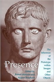 Presence: The Inherence of the Prototype within Images and Other Objects (Histories of Vision)