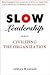 Slow Leadership: Civilizing...