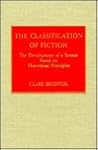 The Classification of Fiction: The Development of a System Based on Theoretical Principles The Classification of Fiction: The Development of a System Based on Theoretical Principles