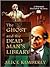The Ghost and the Dead Man's Library (Haunted Bookshop Mystery, #3)