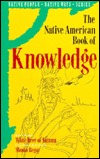 The Native American Book of Knowledge (Native People Native Ways Series, Vol 1)