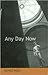 Any Day Now