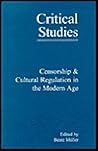 Censorship & Cultural Regulation in the Modern Age (Critical Studies, 22) Censorship & Cultural Regulation in the Modern Age (Critical Studies, 22)