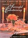 Secrets for Successful Entertaining: How to Be a Perfect Hostess