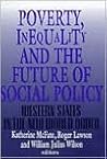 Poverty, Inequality, and the Future of Social Policy: Western States in the New World Order Poverty, Inequality, and the Future of Social Policy: Western States in the New World Order