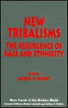 New Tribalisms: The Resurgence of Race and Ethnicity (Main Trends of the Modern World, 2)