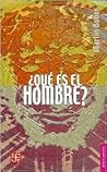 ¿Qué es el hombre?