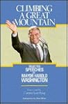Climbing a Great Mountain: Selected Speeches of Mayor Harold Washington