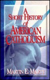 A Short History of American Catholicism (Paperback)