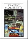 Plastic Model Kits (Hobby Guides) Plastic Model Kits (Hobby Guides)