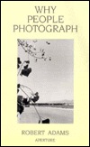Why People Photograph: Selected Essays and Reviews (Hardcover)
