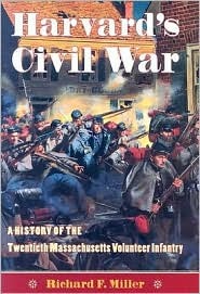 Harvard's Civil War: The History of the Twentieth Massachusetts Volunteer Infantry (Hardcover)