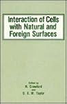 Interaction of Cells with Natural and Foreign Surfaces Interaction of Cells with Natural and Foreign Surfaces