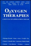 O2xygen Therapies: A New Way of Approaching Disease (Paperback)