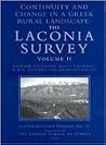 Continuity and Change in a Greek Rural Landscape: The Laconia Survey Vol. II (Supplementary Volume) Continuity and Change in a Greek Rural Landscape: The Laconia Survey Vol. II (Supplementary Volume)
