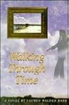 Walking Through Time by Lauren Walden Rabb Walking Through Time by Lauren Walden Rabb