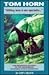 Tom Horn: Killing Men Is My Specialty: The Definitive History of the Notorious Wyoming Stock Detective