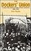 The Docker's Union: A Study of the National Union of Dock Labourers, 1889-1922