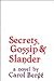 Secrets, Gossip and Slander by Carol Bergé