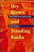 Dry Rivers and Standing Roc...