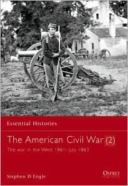 The American Civil War (2): The war in the West 1861–July 1863 (Essential Histories, 10)