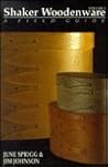Shaker Woodenware: A Field Guide (Field Guides to Collecting Shaker Antiques)