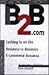 B2B.Com: Cashing-In on the Business-To-Business E-Commerce Bonanza
