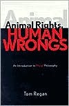 Animal Rights, Human Wrongs: An Introduction to Moral Philosophy (Paperback)