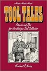 Tool Tales, Stories and Tips for the Antique Tool Collector