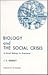 Biology and the Social Crisis