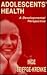 Adolescents' Health: A Developmental Perspective
