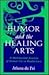 Humor and the Healing Arts:...