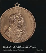 Renaissance Medals (A ^APublication of the National Gallery of Art, Washington)