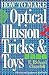 How To Make Optical Illusion Tricks & Toys