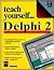 Teach Yourself ... Delphi 2