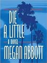 Die a Little: A Novel