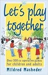 Let's Play Together: Over 300 co-operative games for children and adults (Green Print)