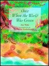Once When The World Was Green (Hardcover)