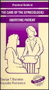 Practical Guide to the Care of the Gynecologic/Obstetric Patient: Practical Guide Series (Spiral-bound)