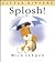 Splosh!